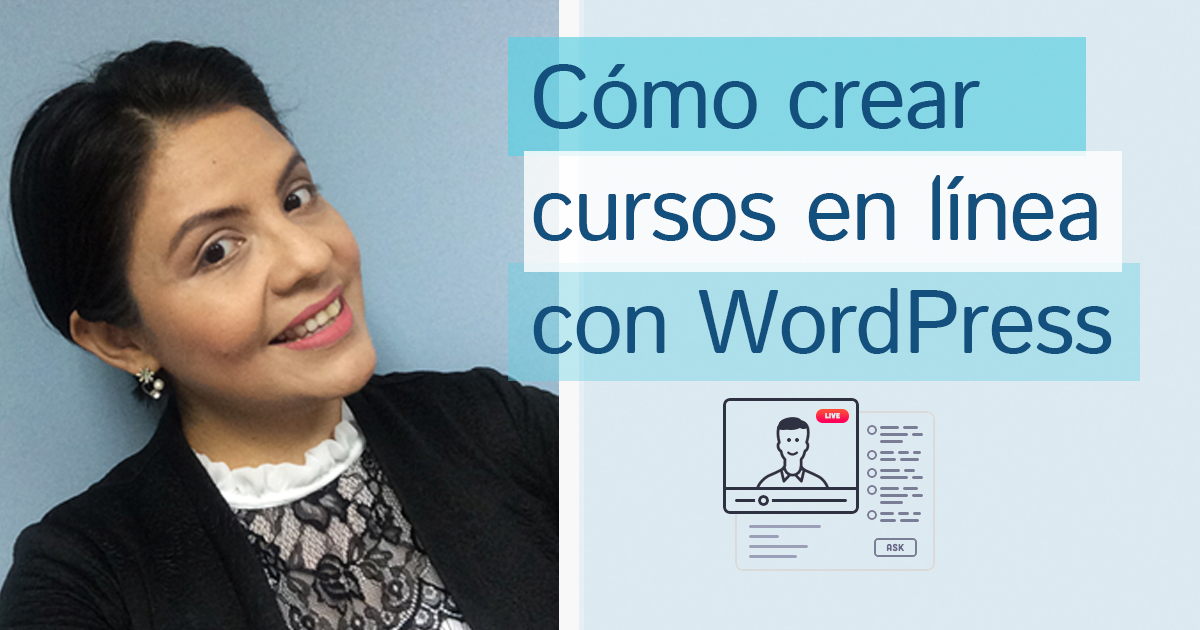 Cómo crear cursos en línea con WordPress Hazlo Digital